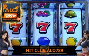 ALO789 GIỚI THIỆU HIT CLUB - SẢNH NỔ HŨ