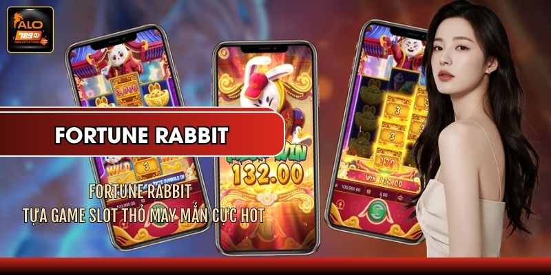 Fortune Rabbit - Tựa Game Slot Thỏ May Mắn Cực HOT